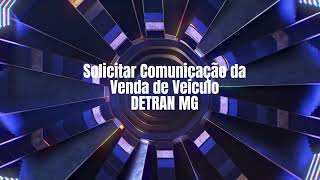 Solicitar Comunicação da Venda de Veículo ‐ Detran MG [upl. by Liatrice]