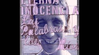 Eterna Inocencia  las palabras y los rios MusicPack [upl. by Neelehtak588]