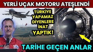 ÇOK BEKLENEN HABER GELDİ YERLİ UÇAK MOTORU ATEŞLENDİ TÜRKİYE YAPAMAZ DİYENLERE İNAT YAPTI [upl. by Zakaria]