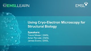 Using CryoElectron Microscopy for Structural Biology  EMSL LEARN Webinar Series [upl. by Ettenna]