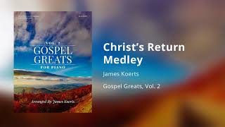 Christs Return Medley  James Koerts [upl. by Drape]