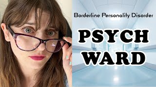 Psych Ward Experience  Mental Hospital Experience  Borderline Personality Disorder [upl. by Knowling701]