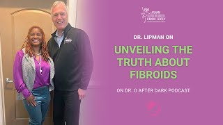 Dr O After Dark Unveiling the Truth About Fibroids with Dr Lipman [upl. by Yonit344]