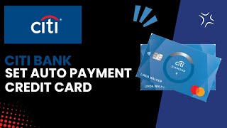 Can I Set Up Automatic Payments for My Citi Credit Card  Step By Step Guide  2024 [upl. by Porett68]