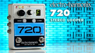 ElectroHarmonix 720 Stereo Looper Pedal [upl. by Walliw135]