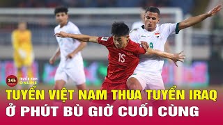 Đội tuyển Việt Nam thua 01 trước đội tuyển Iraq ngay phút bù giờ  Vòng loại World Cup 2026  THVN [upl. by Oby90]