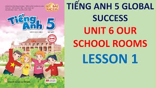 Tiếng Anh 5 Global Success  Unit 6 My School Rooms  Lesson 1 [upl. by Liagibba645]