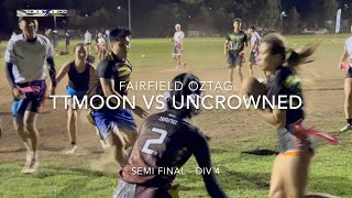 Fairfield Oztag TTMoon vs Uncrowned  SEMI FINAL  Div 4 [upl. by Parish119]