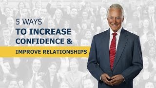 5 Ways to Increase Confidence amp Improve Relationships [upl. by Neltiac]