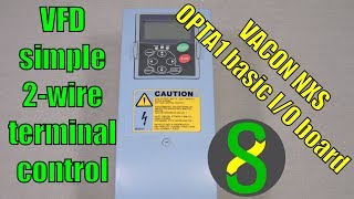 VFD simple 2wire terminal control  VACON NXS with OPTA1 basic IO board [upl. by Niabi]