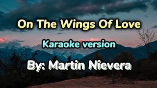 On The Wings Of Love  karaoke version  By  Martin Nievera [upl. by Anelav]