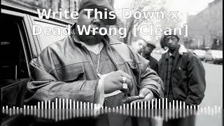 Write This Down x Dead Wrong Clean Edit [upl. by Berg]