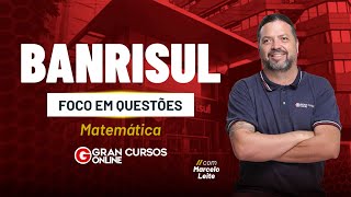 Concurso BANRISUL Foco Em Questões  Matemática com Marcelo Leite [upl. by Eikciv935]