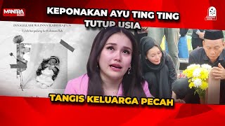 KEPONAKAN AYU TINGTING TUTUP USIA PECAH TANGIS KELUARGA DI ATAS PUSARA [upl. by Mharba]