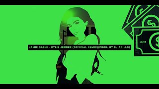 JAMIE GASHI  KYLIE JENNER Official Remixprod by DJ ADILLO [upl. by Leandro]