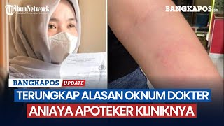 Terungkap Alasan Oknum Dokter Perempuan di Kendari Aniaya Apoteker Kliniknya [upl. by Fortna770]