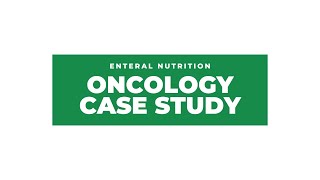 Enteral Nutrition Support Oncology Case Study [upl. by Lanford]