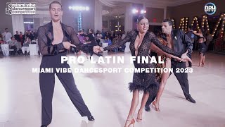 PRO LATIN FINAL  MIAMI VIBE DANCESPORT COMPETITION 2023 [upl. by Ytisahcal]