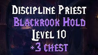 MYTHIC LVL 10 Blackrook Hold 3 Chest  72 Discipline Priest [upl. by Swirsky293]