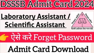 how to download DSSSB admit card Laboratory Assistant Scientific forget Application password Number [upl. by Naoj]