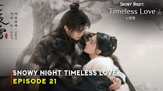 Snowy Night Timeless Love 2024 Chinese Drama  Episode 21 Preview And Release Date  ENG SUB [upl. by Pesvoh]