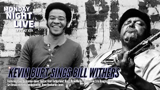 Monday Night Live  xBk Live Kevin Burt Sings Bill Withers [upl. by Aiak]