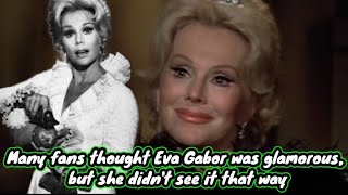 Many fans thought Eva Gabor was glamorous but she didnt see it that way [upl. by Nylynnej]