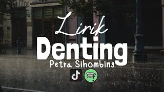 DENTING  PETRA SIHOMBING Lirik Video [upl. by Leshia530]