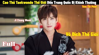 Cao Thủ Taekwondo Thế Giới Đến Trung Quốc Bị Khinh Thường Full  Tóm Tắt Phim Thiếu Nữ Toàn Phong 2 [upl. by Burford739]