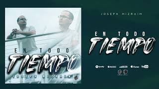 En Todo Tiempo  Joseph Mizraim Oficial [upl. by Fabe]