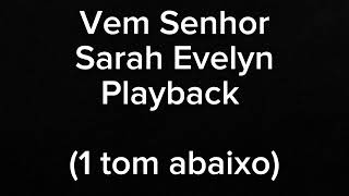 Vem Senhor  Sarah Evelyn playback  1 tom abaixo  sem ministração [upl. by Idmann430]