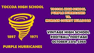 TOCCOA PURPLE HURRICANES Vs MORGAN COUNTY BULLDOGS Friday October 23rd 1964 [upl. by Nilat]