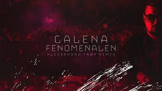 Galena  Fenomenalen Alessandro TRAP Remix [upl. by Perren983]