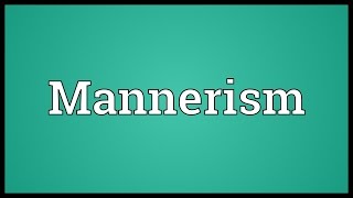 Mannerism Meaning [upl. by Sola760]