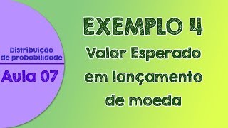 07  Exemplo 4  Cálculo do Valor Esperado em uma Distribuição de Probabilidades [upl. by Atelokin84]