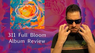 311  Full Bloom album Review [upl. by Thomasine]