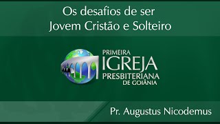 Os Desafios de Ser Jovem Cristão e Solteiro  Rev Augustus Nicodemus [upl. by Imotih]