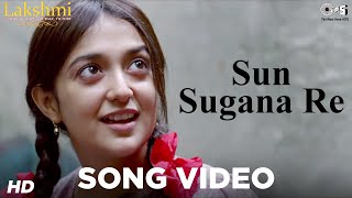 Sun Sugana Re Song Video  Lakshmi  Monali Thakur Nagesh Kukunoor [upl. by Halilahk]