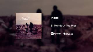 Insite  El Mundo A Tus Pies [upl. by Klecka]