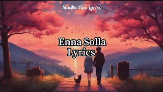 Enna Solla song Lyrical video 🎶ShaNaTips video song tamil lyrics [upl. by Ardnyk]