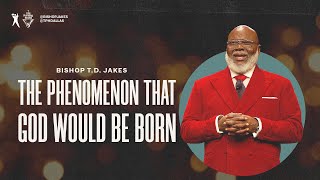 The Phenomenon That God Would Be Born  Bishop TD Jakes [upl. by Judson837]