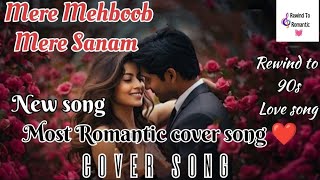 Mere Mehboob new version songMost Romantic song music song romanticsong coversong newsong [upl. by Alacim]