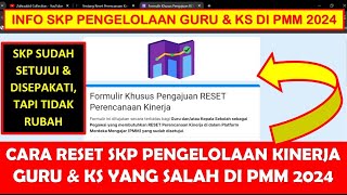 CARA RESET SKP PENGELOLAAN KINERJA GURU DAN KEPALA SEKOLAH YANG SALAH DI PMM 2024 [upl. by Schapira576]