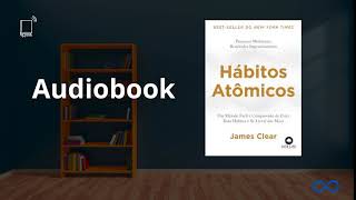 Hábitos Atômicos  Audiobook Completo  James Clear [upl. by Luby]