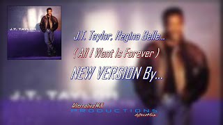 J T Taylor Regina Belle All I Want Is Forever AlternativaMiX NEW VERSION By djtecoMix [upl. by Avrenim]