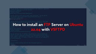 How to Install and Configure an FTP Server on Ubuntu 2204 with VSFTPD  StepbyStep tutorial [upl. by Eldwen]