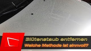 Blütenstaub und Pollen entfernen  Welche Methode ist sinnvoll Auto Lack schonend reinigen [upl. by Einattirb]