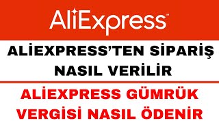 Aliexpress Nasıl Alışveriş Yapılır  Aliexpress Gümrük Vergisi Nasıl Ödenir [upl. by Kamila]