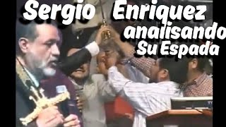 apostol Sergio Enriquez  ANALISANDO SU ESPADA por Un MIENBRO de EBENEZER [upl. by Arnelle]