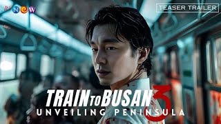 Train to Busan 3 Unveiling Peninsula 2024 Full Trailer  Gong Yoo Zombie Movie [upl. by Nosreh]